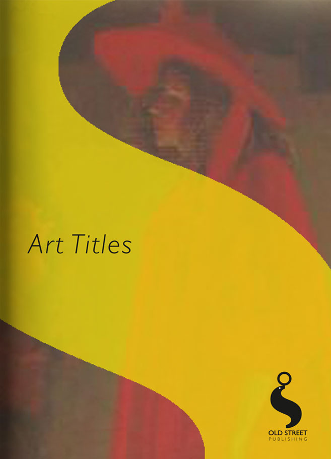 Old Street Publishing Art Titles Catalogue